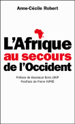 L'Afrique au secours de l'Occident&nbsp;-&nbsp;Anne-Cécile Robert