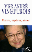 Croire, espérer, aimer&nbsp;-&nbsp;A. Vingt-Trois