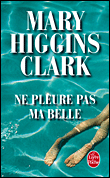 Ne pleure pas ma belle&nbsp;-&nbsp;Mary Higgins Clark