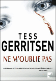 Ne m'oublie pas&nbsp;-&nbsp;Tess Gerritsen