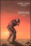Blind lake&nbsp;-&nbsp;Robert Charles Wilson