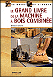 Manuel complet de la machine à bois combinée&nbsp;-&nbsp;Yves Benoît