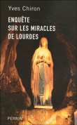 Enquête sur les miracles de Lourdes&nbsp;-&nbsp;Yves Chiron
