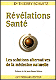 Révélations santé, les solutions alternatives de la médecine&nbsp;-&nbsp;Thierry Schmitz