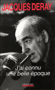 J'ai connu une belle époque&nbsp;-&nbsp;J. Deray