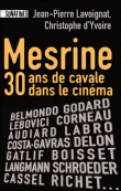 Mesrine, 30 ans de cavale dans le cinéma&nbsp;-&nbsp;Jean-Pierre Lavoignat, Christophe d' Yvoire