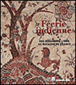 Féerie indienne : des rivages de l'Inde au royaume de France&nbsp;-&nbsp;J. Jacque