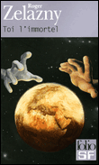 Toi l'immortel&nbsp;-&nbsp;Roger Zelazny