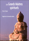 Les grands maîtres spirituels&nbsp;-&nbsp;F. Farago