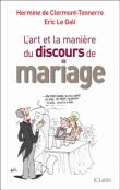 L'art et la manière du discours de mariage&nbsp;-&nbsp;Hermine de Clermont-Tonnerre, Eric Le Gall