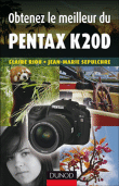Obtenez le meilleur du Pentax K20D&nbsp;-&nbsp;Jean-Marie Sepulchre
