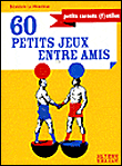 60 petits jeux entre amis&nbsp;-&nbsp;B. Le Menaheze