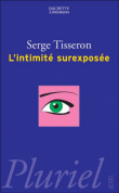 L'intimité surexposée&nbsp;-&nbsp;Serge Tisseron