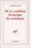 De la condition historique du sociologue&nbsp;-&nbsp;Raymond Aron