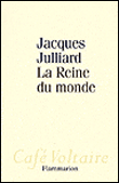 La reine du monde&nbsp;-&nbsp;Jacques Julliard