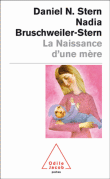 La naissance d'une mère&nbsp;-&nbsp;Daniel N. Stern, Nadia Bruschweiler-Stern