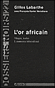 L'or africain&nbsp;-&nbsp;Gilles Labarthe