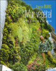 Le mur végétal de la nature à la ville&nbsp;-&nbsp;Patrick Blanc