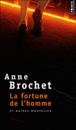 La fortune de l'homme et autres nouvelles&nbsp;-&nbsp;Anne Brochet