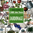 L'ABC des trucs : jardinage