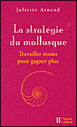 La stratégie du mollusque&nbsp;-&nbsp;Juliette Arnaud