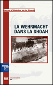 La Wehrmacht dans la Shoah&nbsp;-&nbsp;Collectif