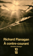 A contre-courant&nbsp;-&nbsp;Richard Flanagan