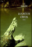 La forêt de cristal&nbsp;-&nbsp;James Graham Ballard
