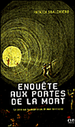 Enquête aux portes de la mort, le point sur les expériences...&nbsp;-&nbsp;Patrick Sbalchiero