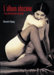L'album obscène d'un photographe anonyme&nbsp;-&nbsp;A. Dupouy