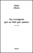 Au voyageur qui ne fait que passer&nbsp;-&nbsp;Alain Absire