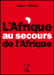 L'Afrique au secours de l'Afrique&nbsp;-&nbsp;Sanou Mbaye