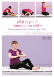 Pilates pour femmes enceintes&nbsp;-&nbsp;V. Lamour, S. Coillot