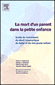 La mort d'un parent dans la petite enfance&nbsp;-&nbsp;A.f. Lieberman