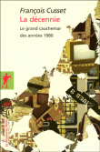La décennie&nbsp;-&nbsp;François Cusset