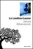 Le Londres Louxor&nbsp;-&nbsp;Jakuta Alikavazovic