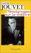 Témoignages sur le théâtre&nbsp;-&nbsp;Louis Jouvet