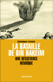 La bataille de Bir Hakeim : une résistance héroïque&nbsp;-&nbsp;Dominique Lormier