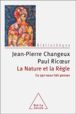 La nature et la règle&nbsp;-&nbsp;Jean-Pierre Changeux, Paul Ricoeur