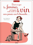 Tout ce que les femmes ont toujours voulu savoir sur le vin sans jamais oser le demander&nbsp;-&nbsp;Laurie Matheson, Nicole Seeman