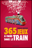 365 jeux à faire dans le train&nbsp;-&nbsp;Fabrice Bouvier