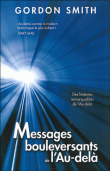 Messages bouleversants de l'au-delà&nbsp;-&nbsp;Gordon Smith
