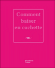 Comment baiser en cachette&nbsp;-&nbsp;C. Desages