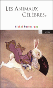 Les animaux célèbres&nbsp;-&nbsp;Michel Pastoureau
