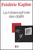 La métamorphose des objets&nbsp;-&nbsp;Frédéric Kaplan