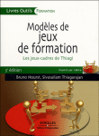 Modèles de jeux de formation les jeux cadres&nbsp;-&nbsp;Bruno Hourst, Sivasailam Thiagarajan