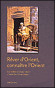 R�ver d'Orient : conna�tre l'Orient