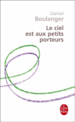 Le ciel est aux petits porteurs&nbsp;-&nbsp;Daniel Boulanger