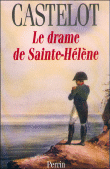 Le drame de Sainte-Hélène&nbsp;-&nbsp;André Castelot
