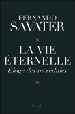 La vie éternelle : éloge des incrédules&nbsp;-&nbsp;Fernando Savater